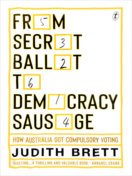 Title details for From Secret Ballot to Democracy Sausage: How Australia Got Compulsory Voting by Judith Brett - Available